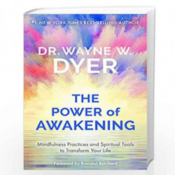 The Power of Awakening: Mindfulness Practices and Spiritual Tools to Transform Your Life by DR.WAYNE W.DYER Book-9789388302678
