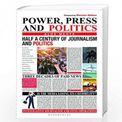 Power, Press and Politics: Half a Century of Indian Journalism: Half a Century of Journalism and Politics by Alok Mehta Book-978