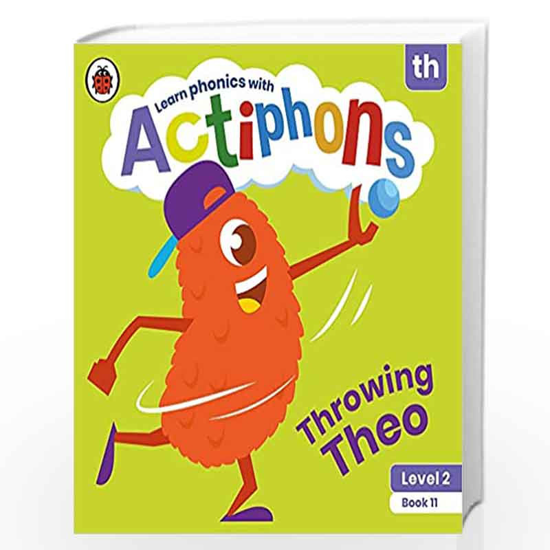 Actiphons Level 2 Book 11 Throwing Theo: Learn phonics and get active with Actiphons! by LADYBIRD Book-9780241390498