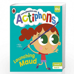 Actiphons Level 3 Book 13 Launching Maud: Learn phonics and get active with Actiphons! by LADYBIRD Book-9780241390849