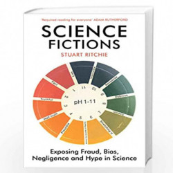 Science Fictions: Exposing Fraud, Bias, Negligence and Hype in Science by Ritchie, Stuart Book-9781529110647