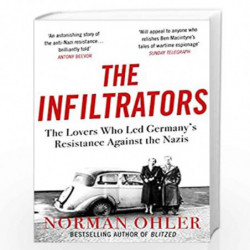 The Infiltrators: The Lovers Who Led Germany's Resistance Against the Nazis by Norman Ohler Book-9781838952136