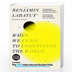When We Cease to Understand the World by Benjamin Labatut Book-9781782276142