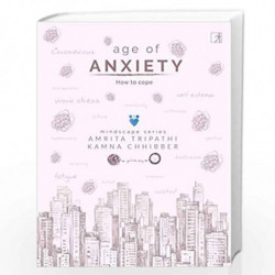Age of Anxiety : How to Cope by Amrita Tripathi & Kam Chibber Book-9788195057160
