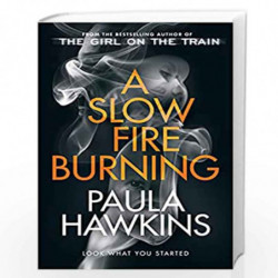 A Slow Fire Burning: The addictive new Sunday Times No.1 bestseller from the author of The Girl on the Train by Paula Hawkins Bo