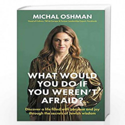 What Would You Do If You Weren't Afraid?: Discover A Life Filled With Purpose And Joy Through The Secrets Of Jewish Wisdom by Mi