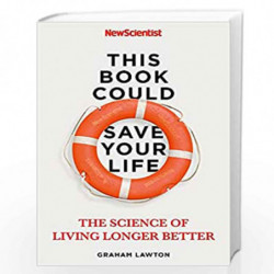 This Book Could Save Your Life: The Science of Living Longer Better by New Scientist Book-9781529311310