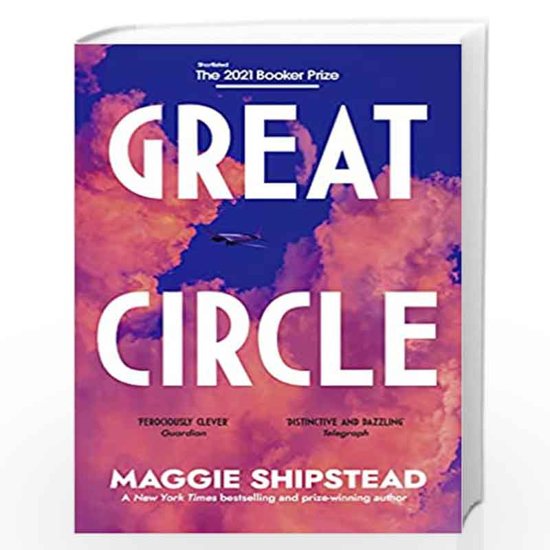 Great Circle: Shortlisted for the Booker Prize 2021 by SHIPSTEAD, MAGGIE Book-9780857526816