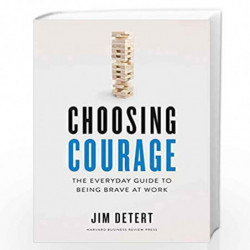 Choosing Courage: The Everyday Guide to Being Brave at Work by Detert, Jim Book-9781647820084