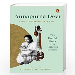 Annapurna Devi: The Untold Story of a Reclusive Genius by Atul Merchant Book-9780670095339