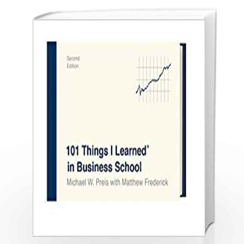 101 Things I Learned? in Business School (Second Edition) by Preis Michael W Book-9781524761929