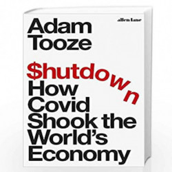 Shutdown: How Covid Shook the World's Economy by Tooze, Adam Book-9780241501771