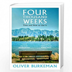 Four Thousand Weeks: The smash-hit Sunday Times bestseller that will change your life by BURKEMAN OLIVER Book-9781847924025