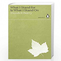 What I Stand for Is What I Stand On (Green Ideas) by Berry, Wendell Book-9780241514658