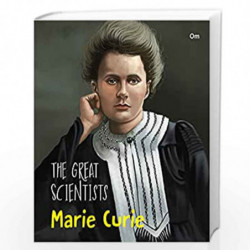 The Great Scientists- Marie Curie (Inspiring biography of the World's Brightest Scientific Minds) by OM BOOKS EDITORIAL TEAM Boo