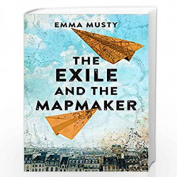 The Exile and the Mapmaker: A compassionate testament to the human spirit by Emma Musty Book-9781800319431