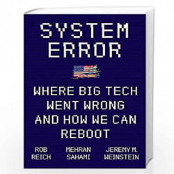 System Error: Where Big Tech Went Wrong and How We Can Reboot by Rob Reich, Mehran Sahami Book-9781529356717