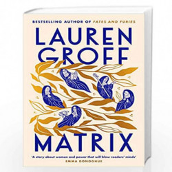 Matrix: THE NEW YORK TIMES BESTSELLER by Groff, Lauren Book-9781785151910