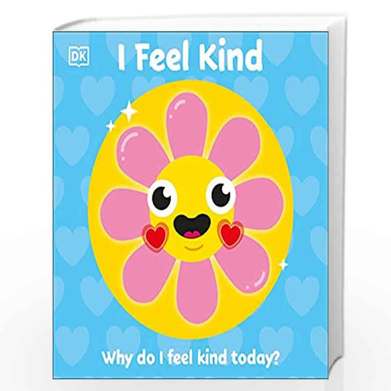I Feel Kind: Why do I feel kind today? by DK Book-9780241502372