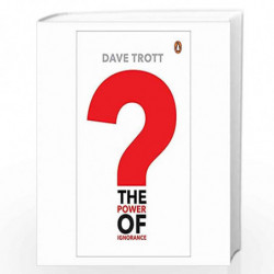 The Power of Ignorance: How Creative Solutions Emerge When We Admit What We Dont Know by Dave Trott Book-9780143454311