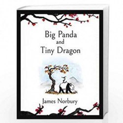 Big Panda and Tiny Dragon: The beautifully illustrated Sunday Times bestseller about friendship and hope 2021 by Norbury, James 