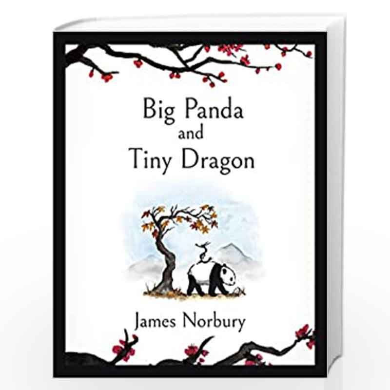 Big Panda and Tiny Dragon: The beautifully illustrated Sunday Times bestseller about friendship and hope 2021 by Norbury, James 