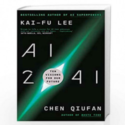 AI 2041: Ten Visions for Our Future by Lee, Kai-Fu,Qiufan, Chen Book-9780753559017