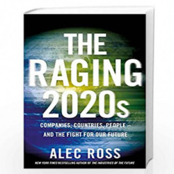 The Raging 2020s: Companies, Countries, People  and the Fight for Our Future by Ross, Alec Book-9781787635425