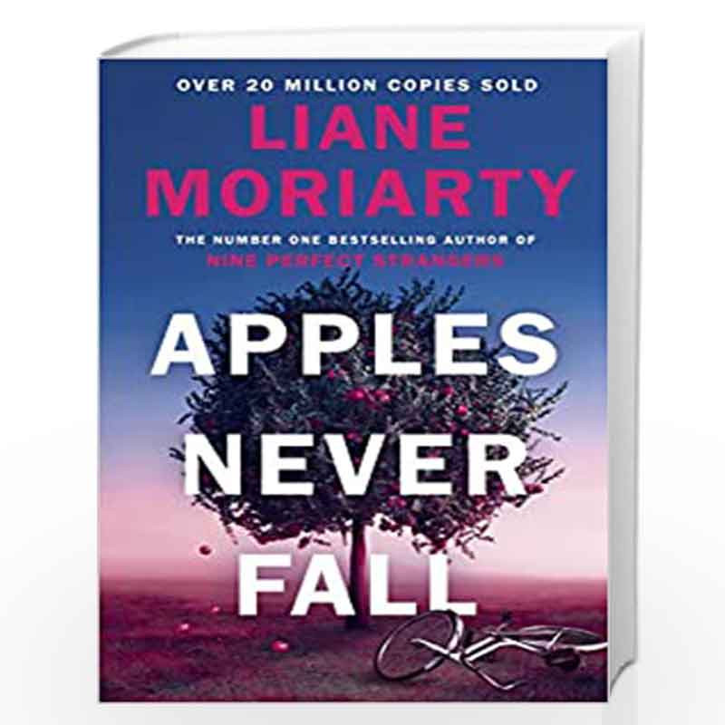 Apples Never Fall: The Sunday Times bestseller from the author of Nine Perfect Strangers and Big Little Lies by Moriarty, Liane 