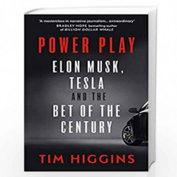 Power Play: Elon Musk, Tesla, and the Bet of the Century by Higgins, Tim Book-9780753554388