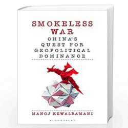 Smokeless War: China's Quest for Geopolitical Dominance by Manoj Kewalramani Book-9789354350948