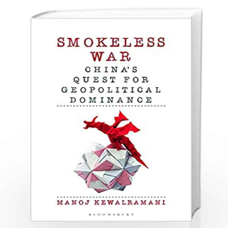 Smokeless War: China's Quest for Geopolitical Dominance by Manoj Kewalramani Book-9789354350948