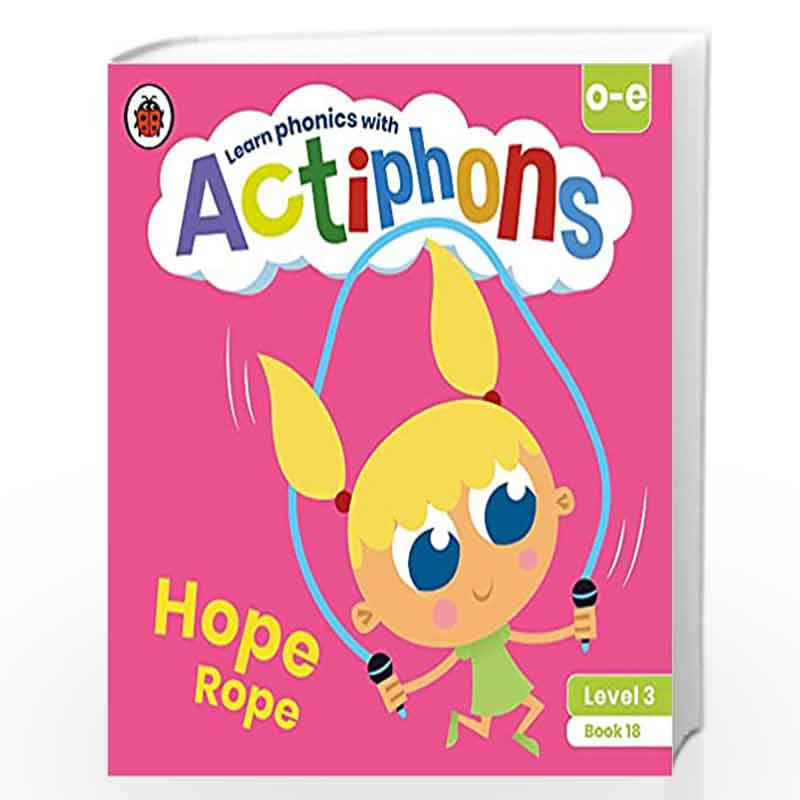 Actiphons Level 3 Book 18 Hope Rope: Learn phonics and get active with Actiphons! by LADYBIRD Book-9780241390894