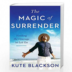 The Magic of Surrender: Finding the Courage to Let Go by Kute Blackson Book-9780593189092