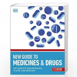 New Guide to Medicine and Drugs: The Complete Home Reference to Over 3,000 Medicines by DK Book-9780241471029