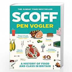 Scoff (Lead): A History of Food and Class in Britain by Pen Vogler Book-9781786496492