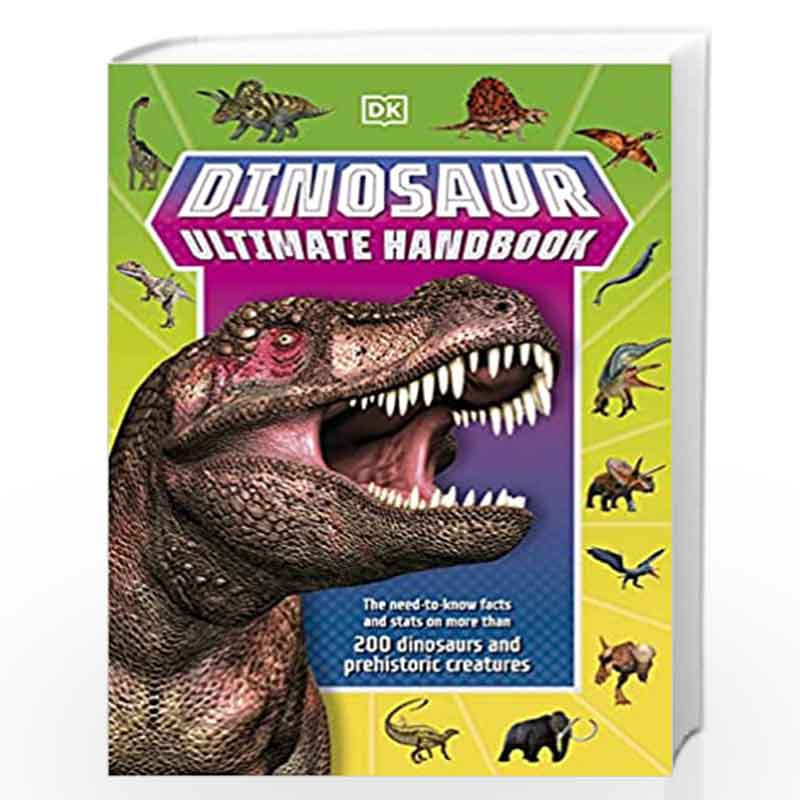 Dinosaur Ultimate Handbook: The Need-To-Know Facts and Stats on Over 150 Different Species by DK Book-9780241519622