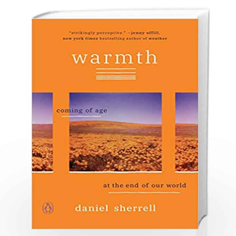 Warmth: Coming of Age at the End of Our World by Daniel Sherrell Book-9780143136538