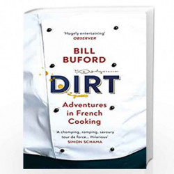 Dirt: Adventures in French Cooking from the bestselling author of Heat by BUFORD BILL Book-9780099464440