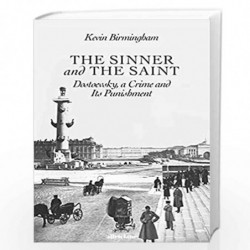 The Sinner and the Saint: Dostoevsky, a Crime and Its Punishment by Birmingham, Kevin Book-9780241235942