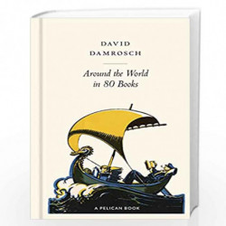 Around the World in 80 Books: A Literary Journey (Pelican Books) by Damrosch, David Book-9780241501023