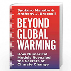 Beyond Global Warming: How Numerical Models Revealed the Secrets of Climate Change (Physics Nobel 2021) by Syukuro Mabe Book-978