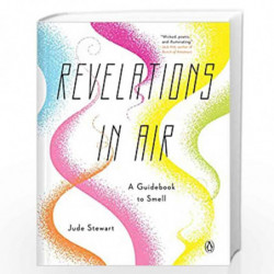 Revelations in Air: A Guidebook to Smell by Jude Stewart Book-9780143135999