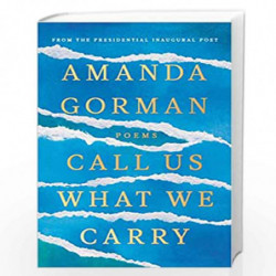 Call Us What We Carry: From the presidential inaugural poet by Gorman Amanda Book-9781784744618