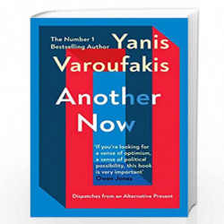 Another Now: Dispatches from an Alternative Present from the no. 1 bestselling author by Varoufakis, Yanis Book-9781529110630