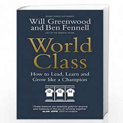 World Class: How to Lead, Learn and Grow like a Champion by Fennell, Ben,Greenwood, Will Book-9780753558775