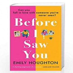 Before I Saw You: A joyful read asking can you fall in love with someone youve never seen? by Houghton, Emily Book-9781784165574