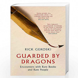 Guarded by Dragons: Encounters with Rare Books and Rare People by Rick Gekoski Book-9781408715413