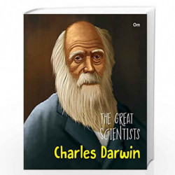 The Great Scientists- Charles Darwin (Inspiring biography of the World's Brightest Scientific Minds) by OM BOOKS EDITORIAL TEAM 