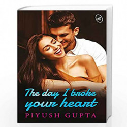 The Day I Broke Your Heart by Piyush Gupta Book-9789390441280